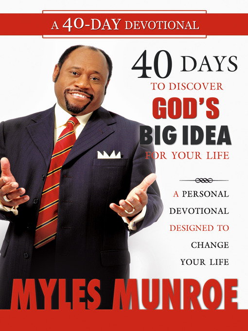 Title details for 40 Days to Discovering God's Big Idea for Your Life by Myles Munroe - Available